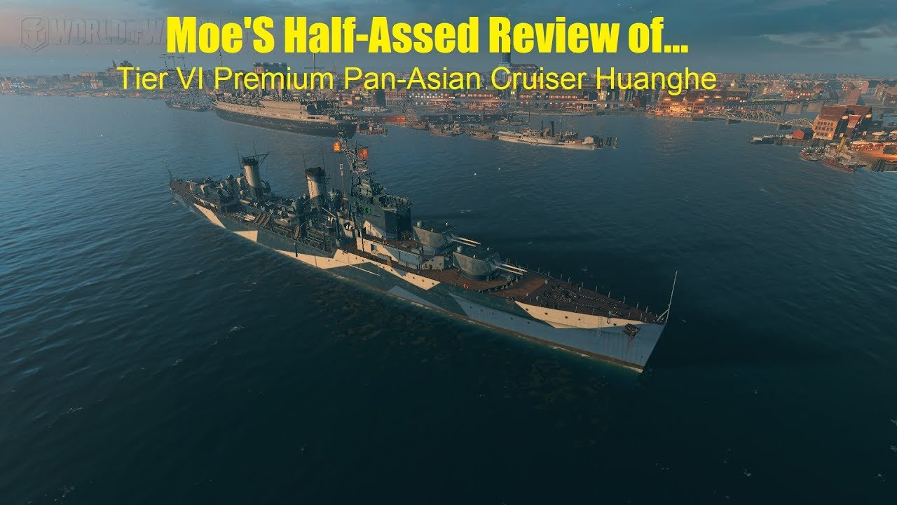Moe's Half-Assed Review of Tier VI Premium Pan-Asian Cruiser Huanghe