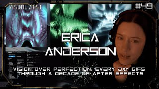 VC | EP49 - Erica Anderson - Vision Over Perfection Every Day GIFs Through A Decade Of After Effects