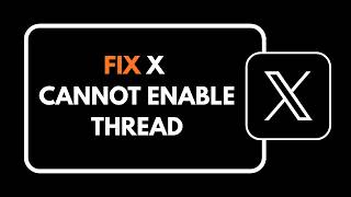HOW TO FIX TWITTER X CANNOT ENABLE THREAD