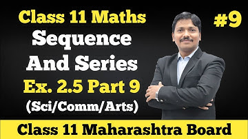 Sequence & Series Ex.2.5 Part 9 | Class 11 Maths | Maharashtra Board | Dinesh Sir