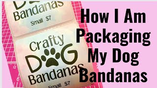 HOW I AM PACKAGING MY DOG BANDANAS FOR MY CRAFT FAIR | USING MY MUNBYN PRINTER | EASY!