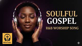 Jesus Heals The Soul | Soulful Gospel R&B Worship Song for Prayer, Peace & God’s Presence