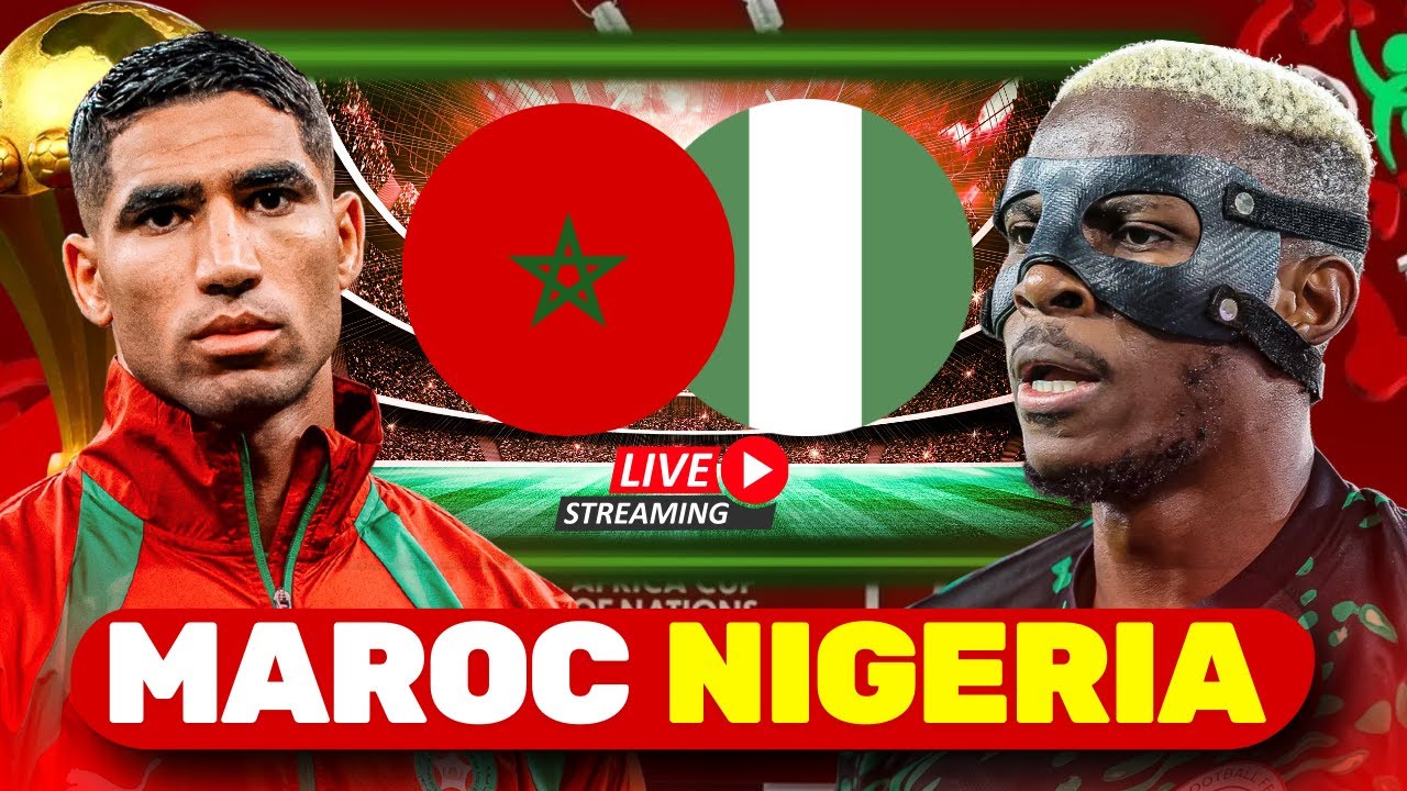 🇲🇦 Maroc 🆚 Nigeria 🇳🇬 — LIVE MATCH