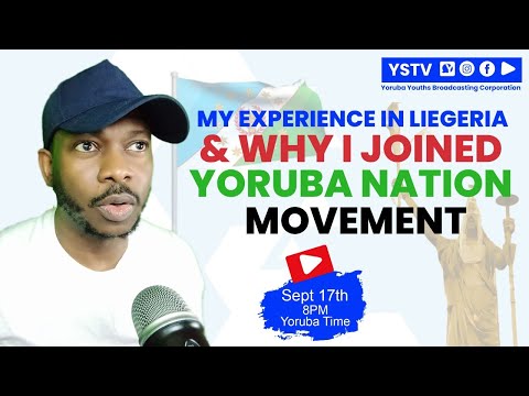 MY EXPERIENCE IN LIEGERIA AND WHY I JOINED YORUBA NATION MOVEMENT