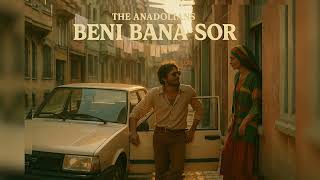 The Anadolians - Beni Bana Sor (Written By Han Ozay) Resimi