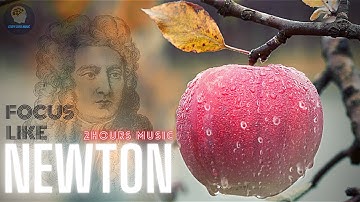 Study Music To Focus like Isaac Newton for 2 Hours