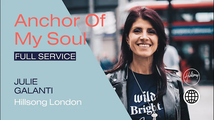 Anchor Of My Soul | Julie Galanti | Hillsong Berli...