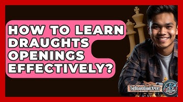 How To Learn Draughts Openings Effectively? - The Board Game Xpert