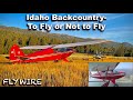 Idaho backcountry  to fly or not to fly