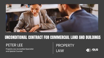 Unconditional Contract for Commercial Land and Buildings, Property Law Series Part Two