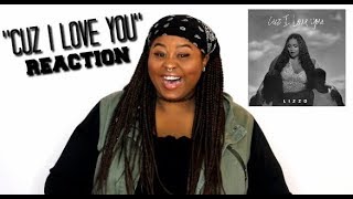 LIZZO - CUZ I LOVE YOU (Music Video Reaction)