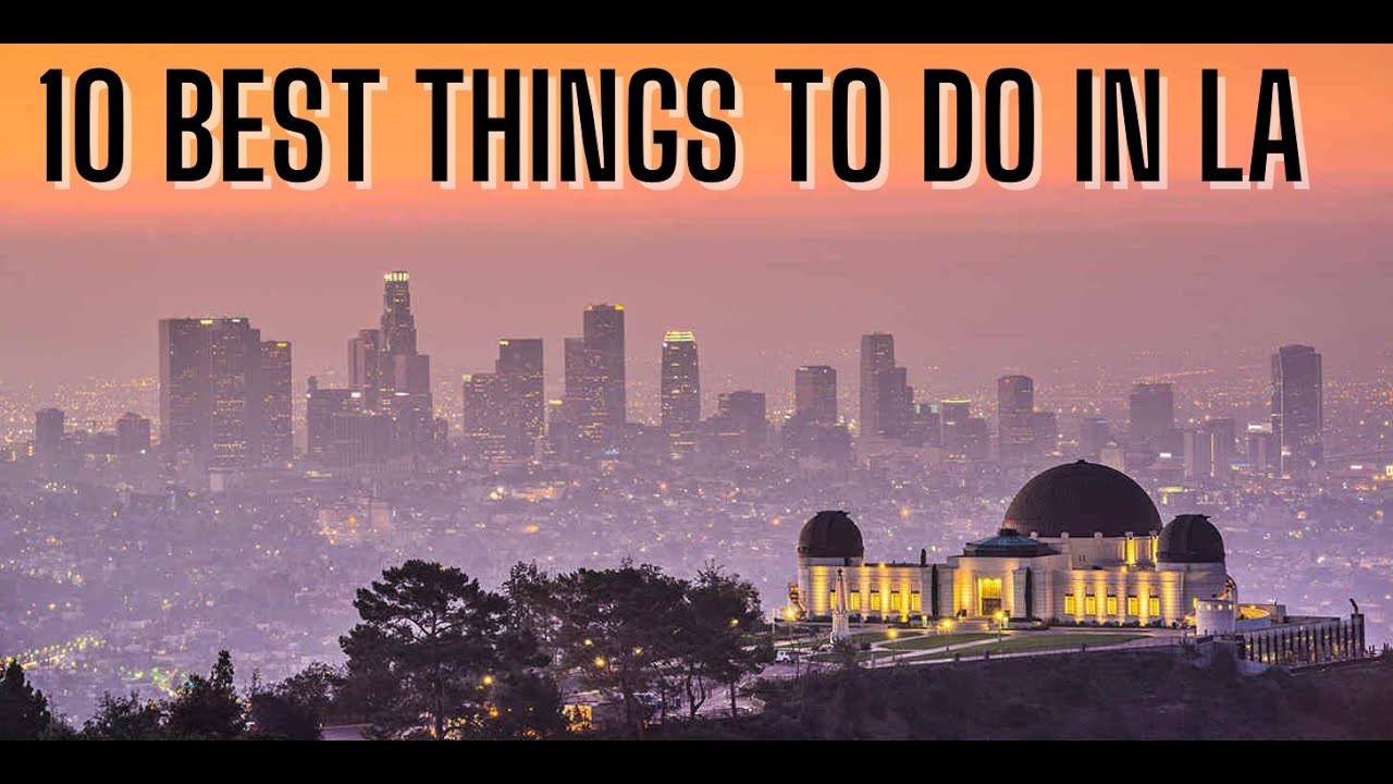 10 Best Things To Do [Los Angeles] YouTube