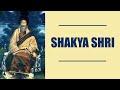 The short biography of shakya shri