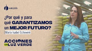 ¿Por qué y para qué garantizamos un mejor futuro? | María Isabel Echeverri | Acciones con Luz Verde