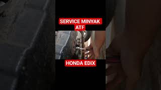 SERVICE MINYAK GEAR BOX (ATF) HONDA EDIX #shorts