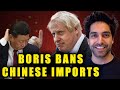 Boris BANS Chinese Imports