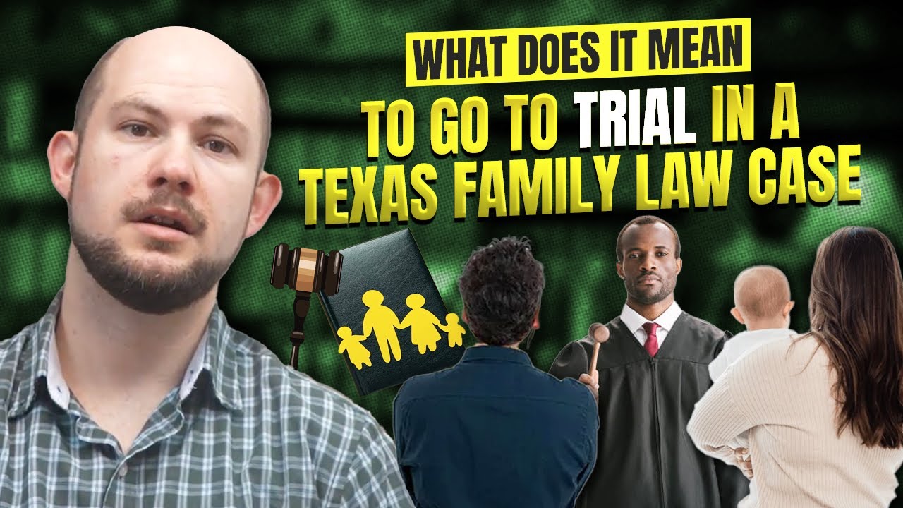 What Does It Mean to Go to Trial in a Texas Family Law Case? - YouTube
