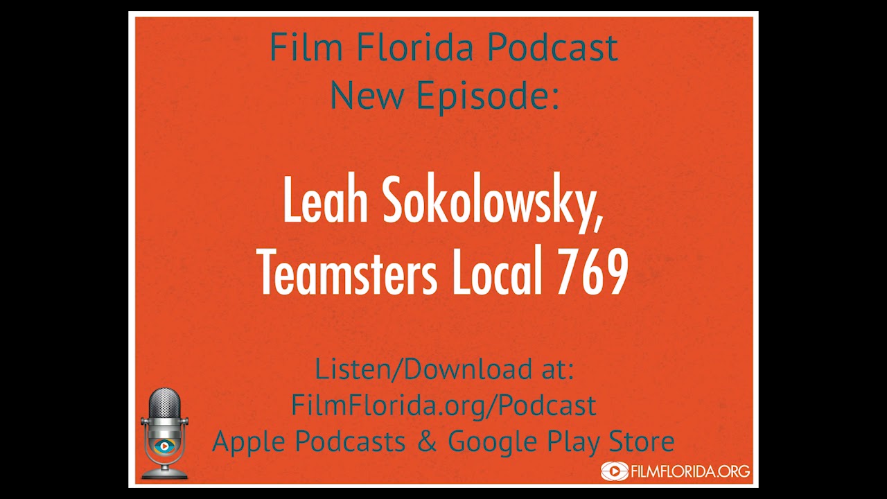 filmtools Film Florida Podcast: Leah Sokolowsky- Teamsters Local 769