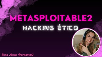 Introducción al Hacking Ético: Metasploitable2, Metasploit y DVWA con Elisa Alises