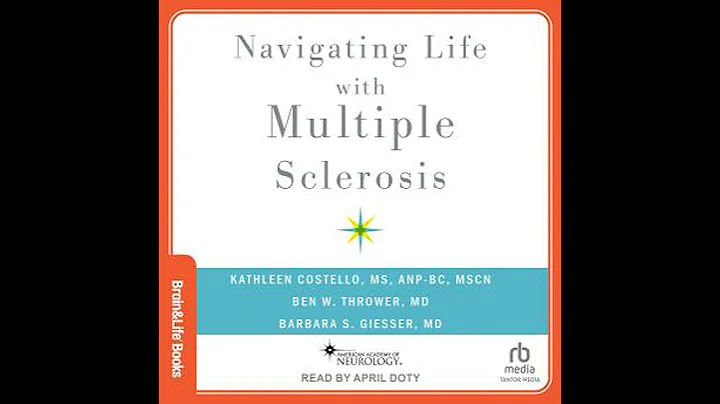 Navigating Life with Multiple Sclerosis - Barbara S. Giesser Md