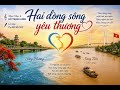 Hai dòng sông yêu thương - Nhạc: Nhạc sĩ Đỗ Trọng Kiêm. Lời thơ: Cụ Lê Sĩ Cúc.
