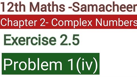 Class 12 Samacheer maths-Chapter 2 complex numbers Exercise 2.5 Problem 1 (iii)