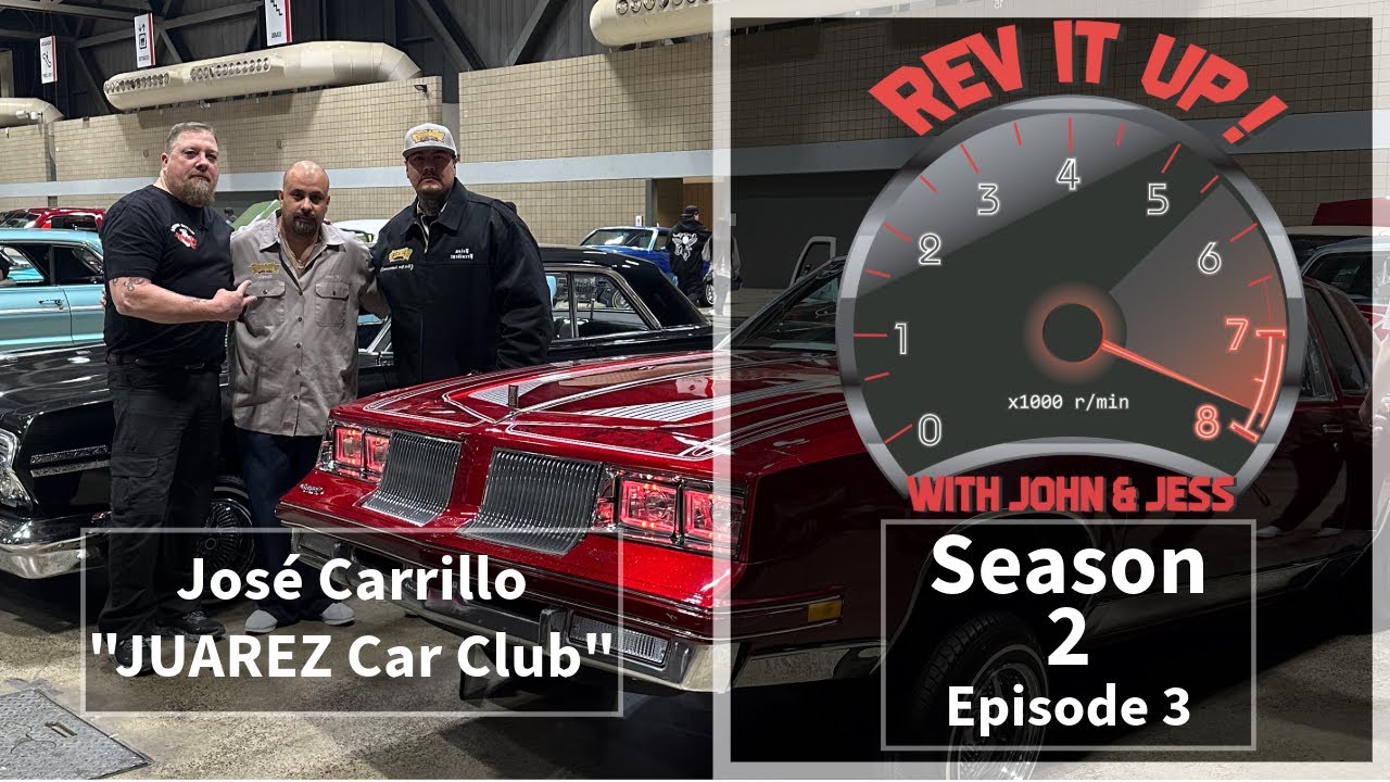 José Carrillo | JUAREZ Car Club | Rev it Up! Season 2 Episode 3