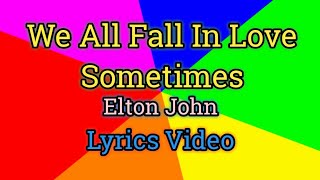 Miniatura de vídeo de "We All Fall In Love Sometimes - Elton John (Lyrics Video)"