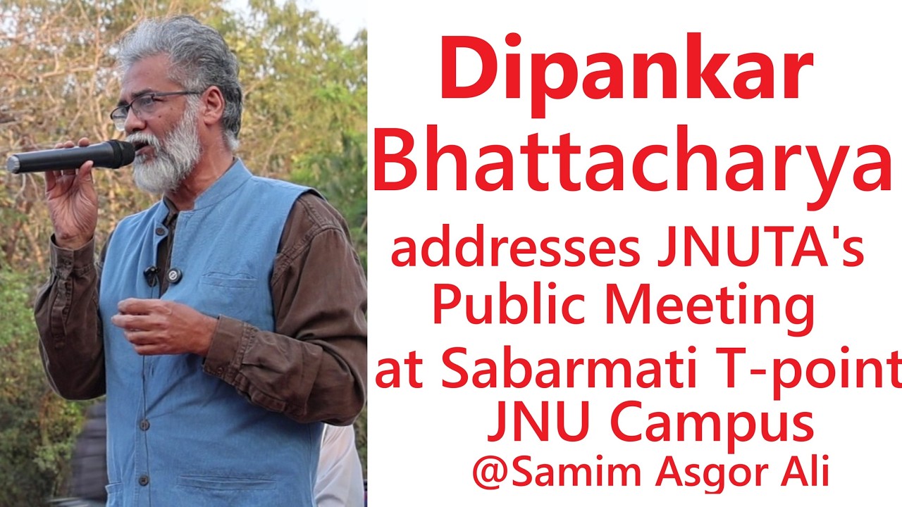 Dipankar Bhattacharya speaks at JNU campus: Withering Justice - Social, Economic & Political