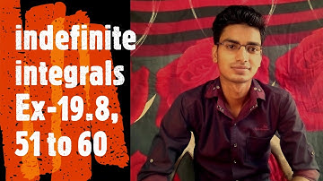 indefinite integralas Exercise-19.8 Q. No- 51 to 60