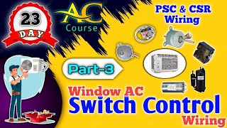 Part 3 Window AC 6 pin selector switch full Wiring in hindi PSC and CSR Wiring
