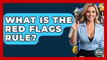 What Is The Red Flags Rule? - Ask Your Bank Teller