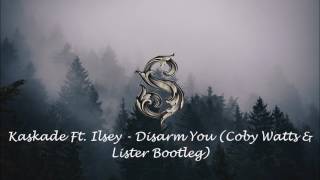 Kaskade Ft. Ilsey - Disarm You (Coby Watts & Lister Bootleg)