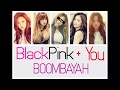 BlackPink + You (5 members) - Boombayah [Color Coded Lyrics/Rom]