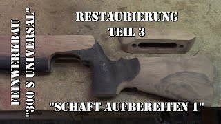 Feinwerkbau 300s Universal -  Restaurierung Teil 3 - Schaft aufbereiten 1