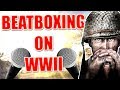 WHEN A BEATBOXER PLAYS WW2