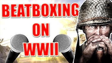 WHEN A BEATBOXER PLAYS WW2