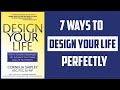 7 Ways to design your life perfectly||Design your life book summary||