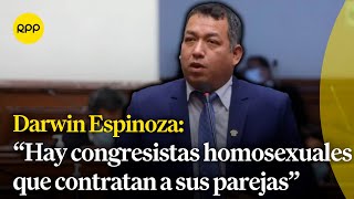  Hay Congresistas Homosexuales Que Contratan A Sus Parejas Y Se Van De Viaje Afirmó Darwin Espinoza