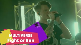 MULTIVERSE - Fight or Run (LIVE: Брать живьём на о2тв)