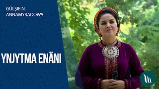 Gülşirin Annamyradowa - Ynjytma Enäni | 2020