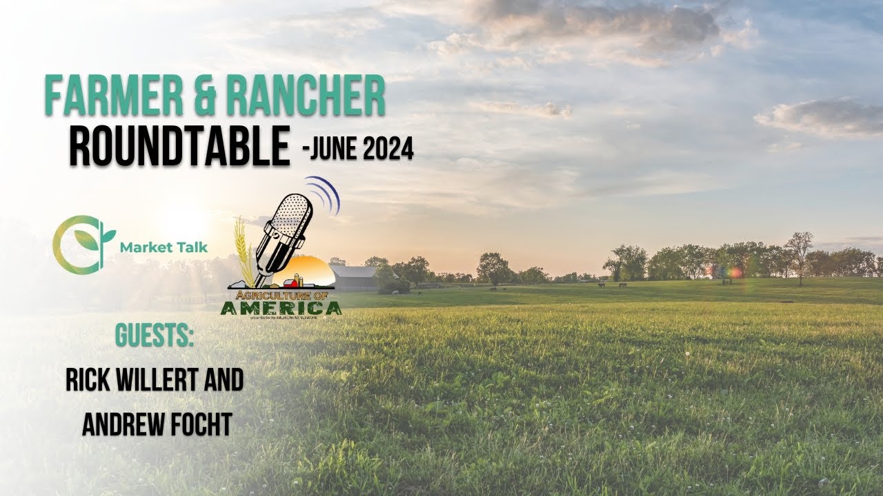 June 2024 Farmer and Rancher Roundtable - YouTube