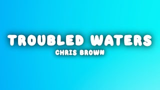 Chris Brown - Troubled Waters (Lyrics)