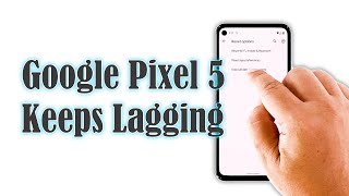 4 Easy Ways To Fix A Google Pixel 5 That Keeps Lagging Wealth