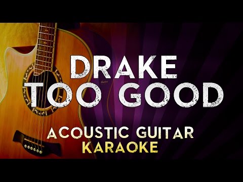 drake-ft.-rihanna---too-good-|-higher-key-acoustic-guitar-karaoke-instrumental-lyrics-cover-sing