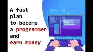 Become a programmer fast and earn money asap