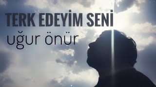 TERK EDEYİM SENİ - Uğur Önür ( Karacaoğlan'dan ) Resimi