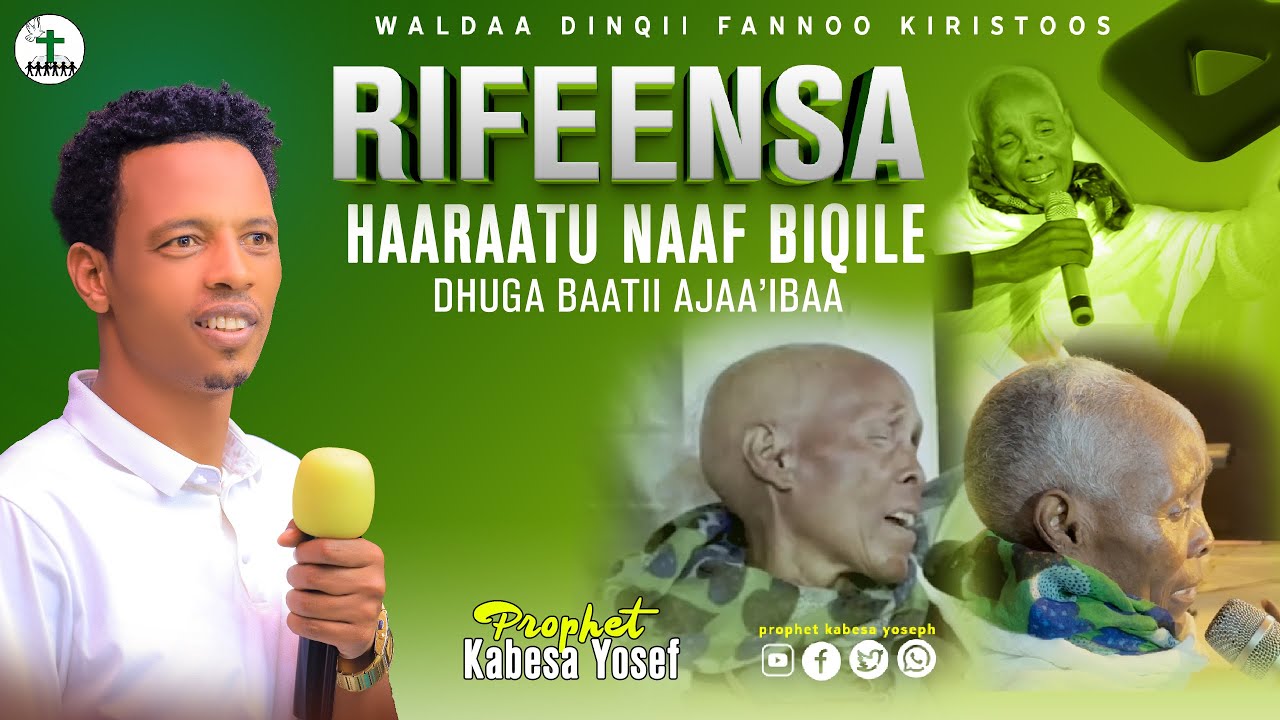 RIFEENSA HAARAATU NAAF BIQILE | DHUGA BAATII | @prophetkabesayoseph # ...