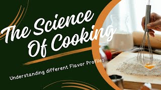 The Science Of Cooking | Understanding Flavor Profiles