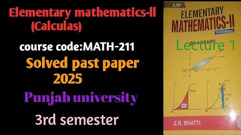 Solved Past paper of PU  Elementary Mathematics-II (Calculus ) fall 2024  course code:MATH 211